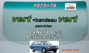 Pare-brise teinté vert +bandeau vert LANCIA BETA BERLINA série 2 - 1975/78