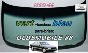 OLDSMOBILE 88 4D SEDAN pare-brise teinté vert +bandeau bleu - 1992/99