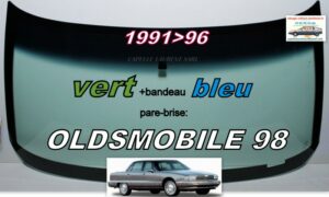 Pare-brise teinté vert +bandeau bleu OLDSMOBILE 98 4 D SEDAN - 1991/96