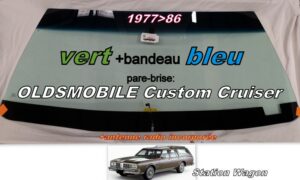 OLDSMOBILE Custom Cruiser pare-brise teinté vert +bandeau bleu - 1977/86 +antenne