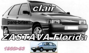 ZASTAVA Florida pare-brise clair - 1988/2008