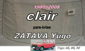 ZASTAVA Yugo 45/55/65 pare-brise clair - 1980/93