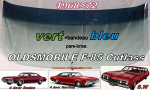 OLDSMOBILE F-85 / CUTLASS 4 D/SW pare-brise teinté vert +bandeau bleu - 1968/72