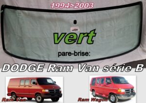 Pare-brise teinté vert DODGE RAM VAN série B - 1994/2003