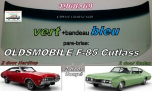 OLDSMOBILE F-85 / CUTLASS 2 D COUPE pare-brise teinté vert +bandeau bleu - 1968/69