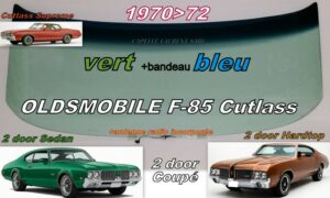 OLDSMOBILE F-85 / CUTLASS 2 D COUPE pare-brise teinté vert +bandeau bleu - 1970/72