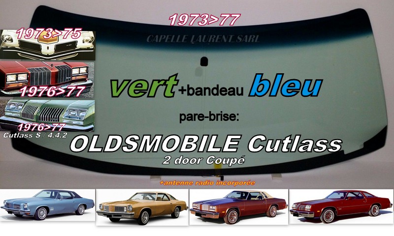 OLDSMOBILE CUTLASS COUPE pare-brise teinté vert +bandeau bleu - 1973/77