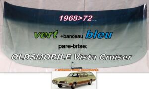 OLDSMOBILE VITA CRUISER pare-brise teinté vert +bandeau bleu - 1968/72