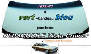 OLDSMOBILE VITA CRUISER pare-brise teinté vert +bandeau bleu - 1973/77
