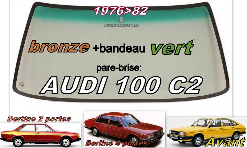 AUDI 100 C2 pare-brise teinté bronze +bandeau vert - 1976/82