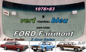 Pare-brise teinté vert +bandeau bleu FORD FAIRMONT 2/4D SEDAN/SW - 1978/83