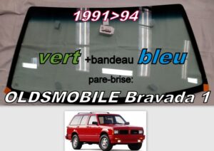 OLDSMOBILE BRAVADA pare-brise teinté vert +bandeau bleu - 1991/94