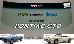 PONTIAC GTO CABRIOLET pare-brise teinté vert +bandeau bleu - 1968/71